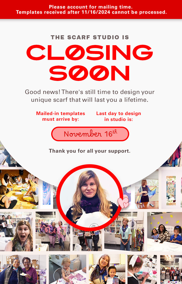 The Scarf Studio is closing soon. Last day to design in studio is November 16th 2024. Mailed in templates must arrive at the studio by November 16th 2024. Anything received after that date cannot be processed.